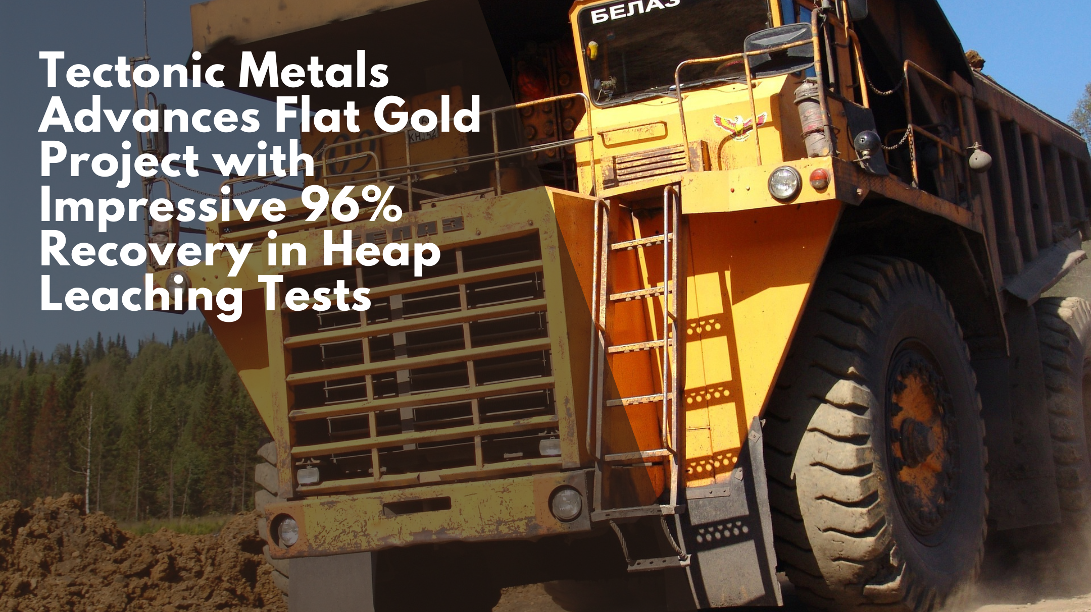 Tectonic Metals (TSX-V: TECT) Advances Flat Gold Project with Impressive 96% Recovery in Heap Leaching Tests