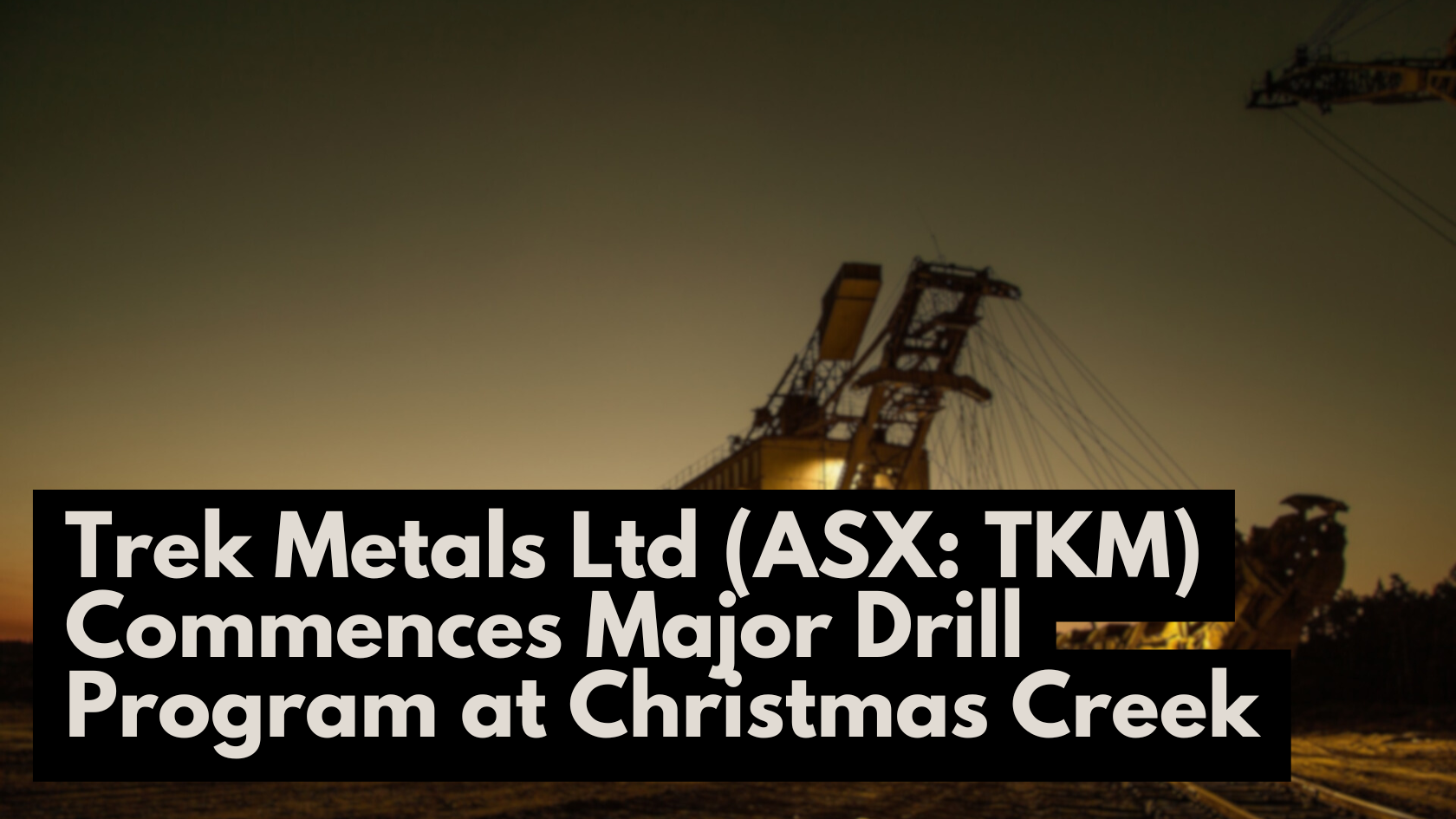 Trek Metals Ltd (ASX: TKM) Commences Major Drill Program at Christmas Creek